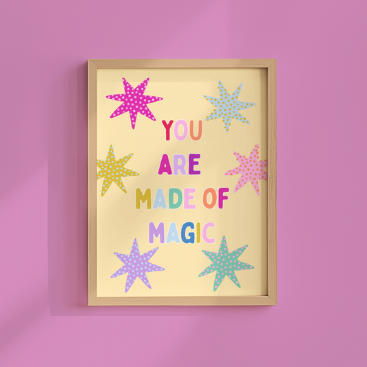 You Are Made Of Magic Poster Print