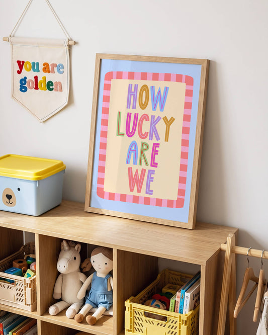 How Lucky Are We Poster Print