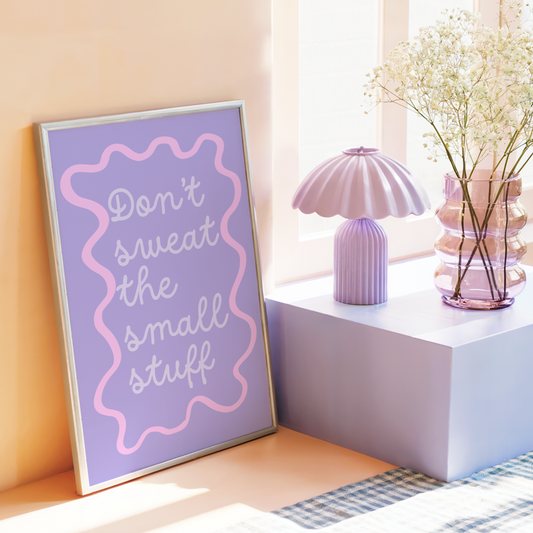 Don't Sweat The Small Stuff Poster Print