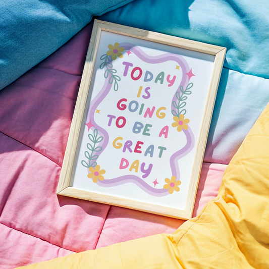 Today Is Going To Be A Great Day Poster Print