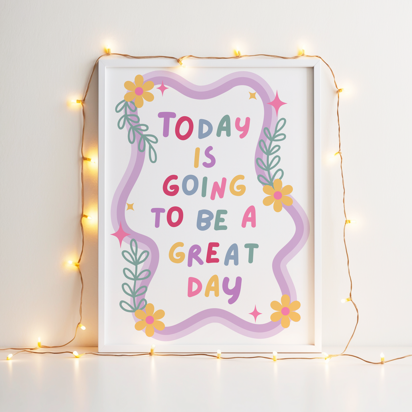 Today Is Going To Be A Great Day Print