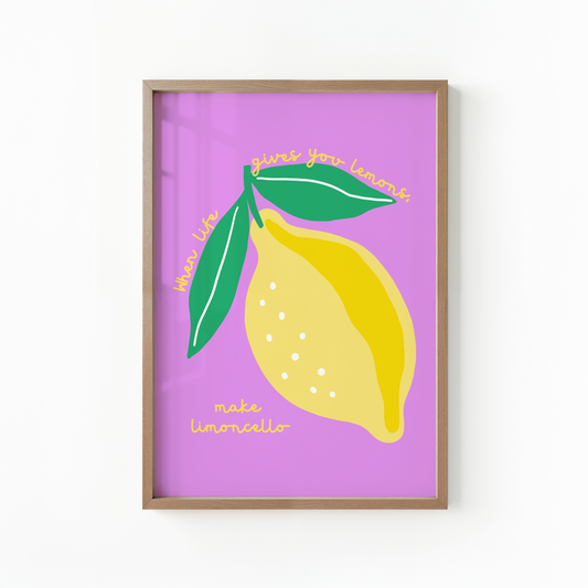 When Life Gives You Lemons, Make Limoncello Poster Print