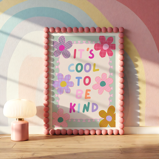 It's Cool To Be Kind Poster Print