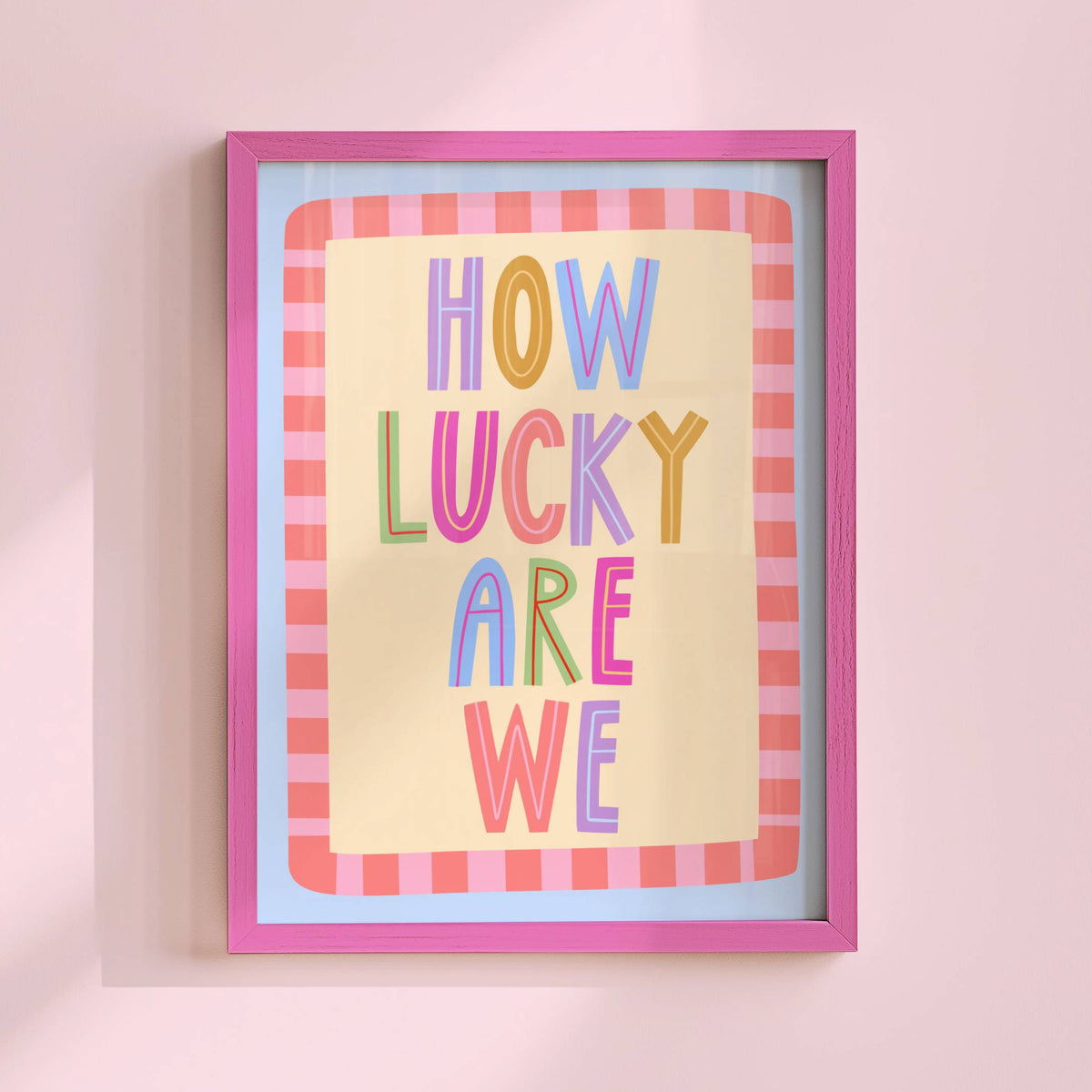 How Lucky Are We Poster Print
