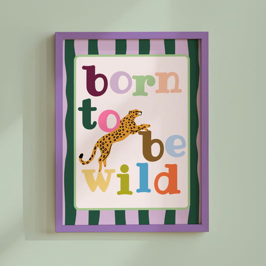 Born To Be Wild Poster Print