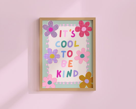 It's Cool To Be Kind Poster Print