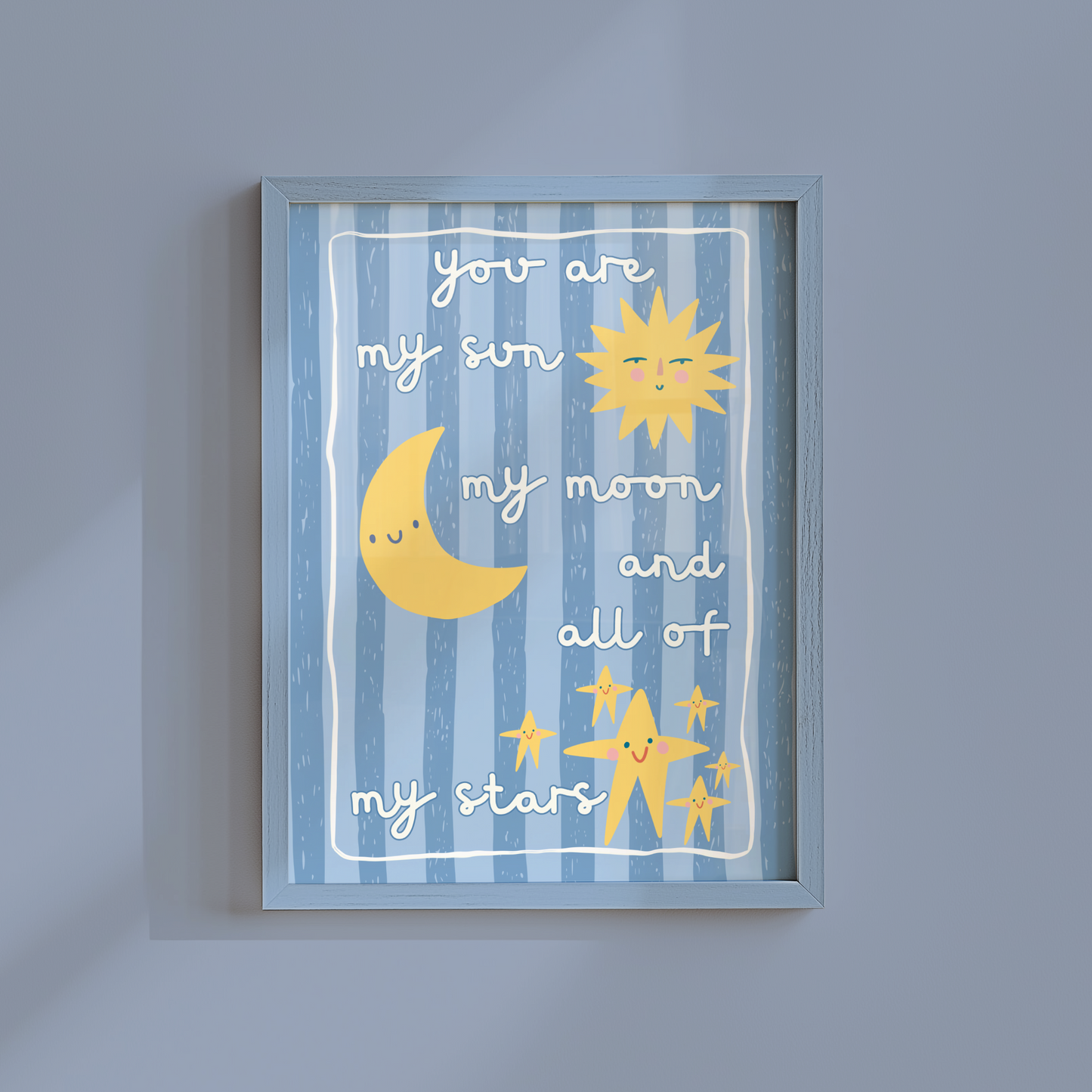 You Are My Sun, My Moon and All of My Stars Poster Print (Blue Stripes)