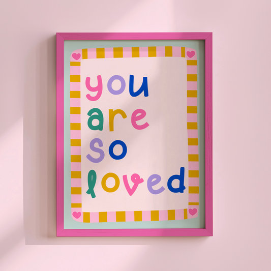 You Are So Loved Poster Print