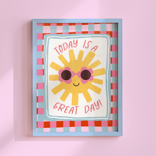 Today Is A Great Day Poster Print