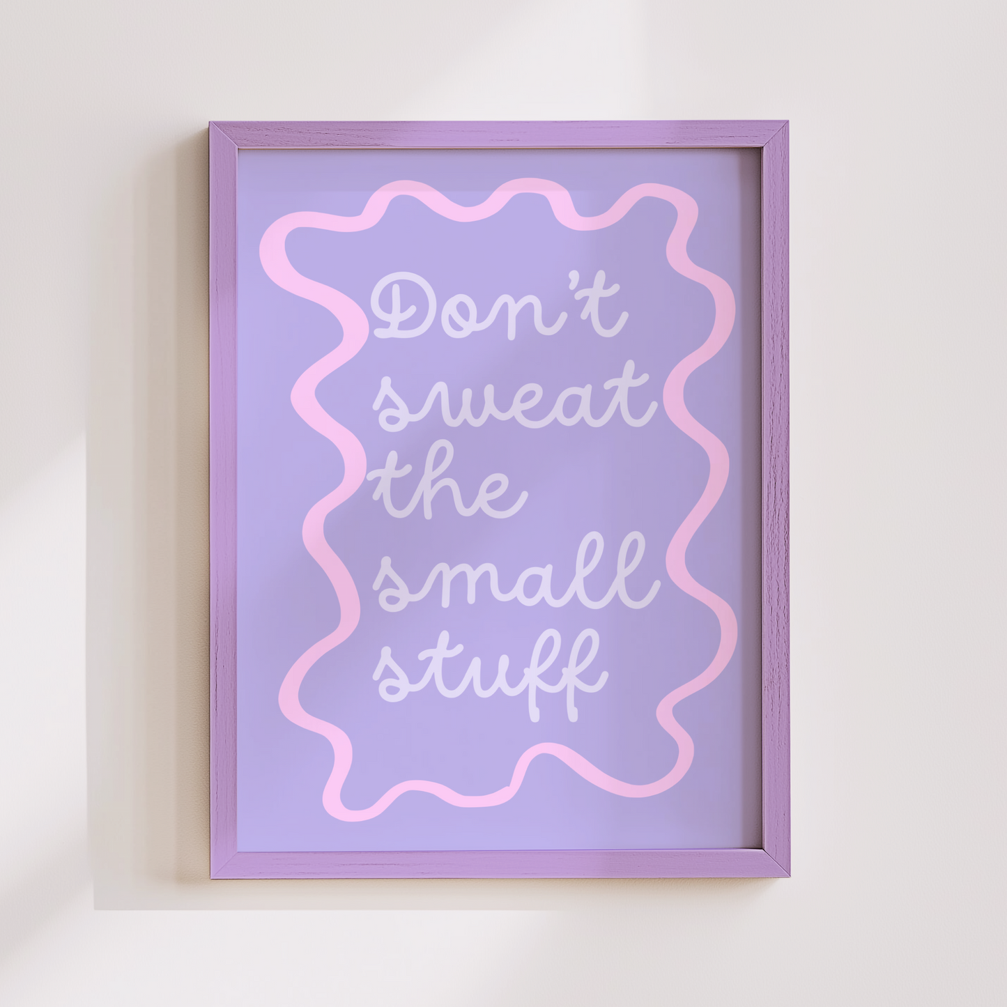 Don't Sweat The Small Stuff Poster Print