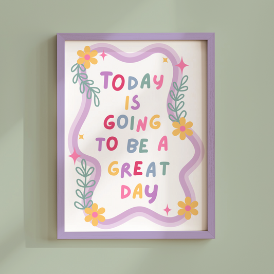 Today Is Going To Be A Great Day Poster Print