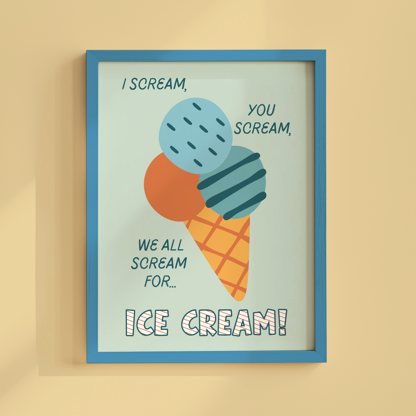 I Scream, You Scream, We All Scream for Icecream Poster Print