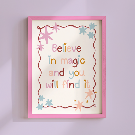 Believe In Magic And You Will Find It Poster Print