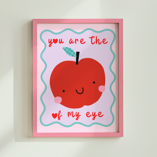 You Are The Apple Of My Eye Poster Print