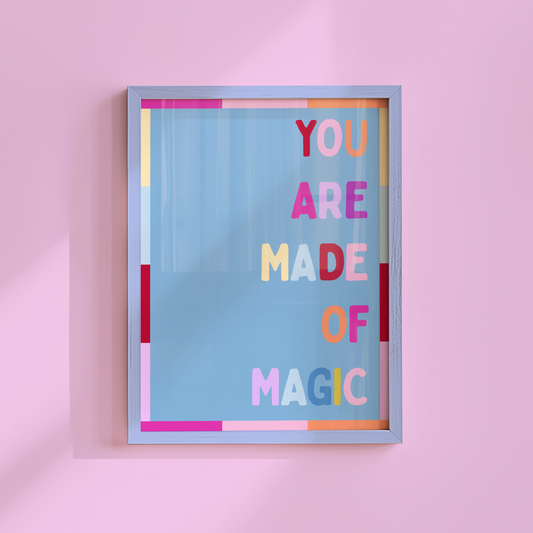 You Are Made of Magic Poster Print