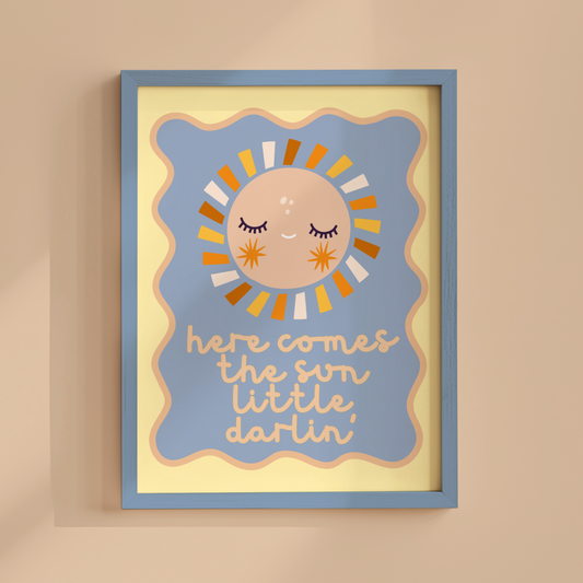 Here Comes The Sun Little Darlin' Poster Print