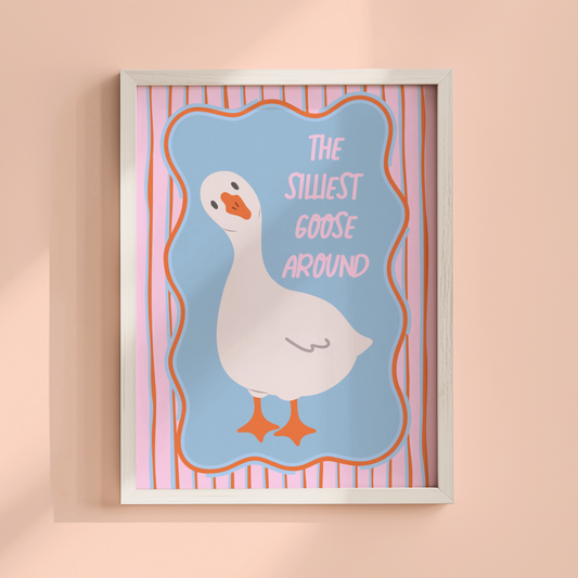 The Silliest Goose Around Poster Print