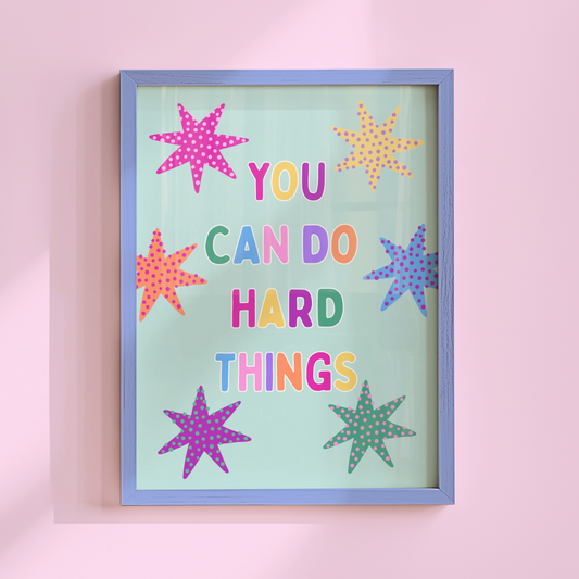 You Can Do Hard Things Poster Print