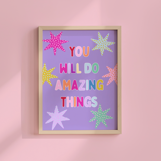 You Will Do Amazing Things Poster Print