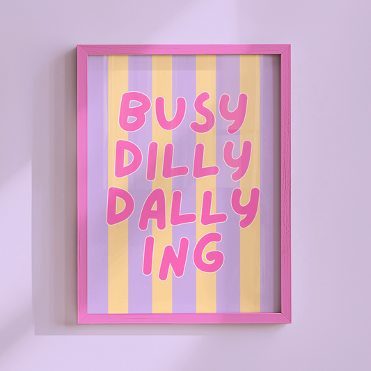 Busy Dilly Dallying Poster Print (Pink)