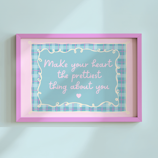 Make Your Heart The Prettiest Thing About You (Horizontal) Poster Print