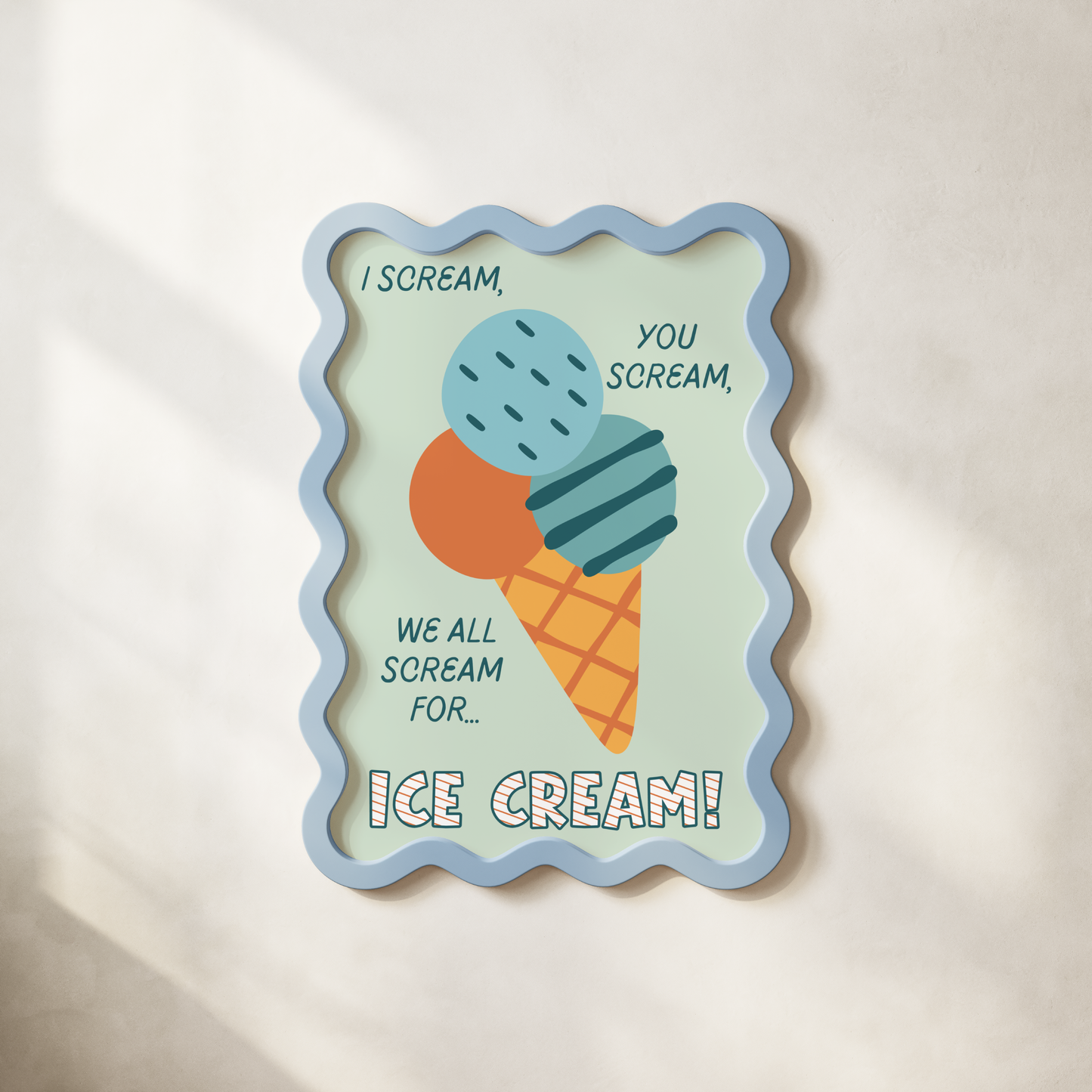 I Scream, You Scream, We All Scream for Icecream Poster Print