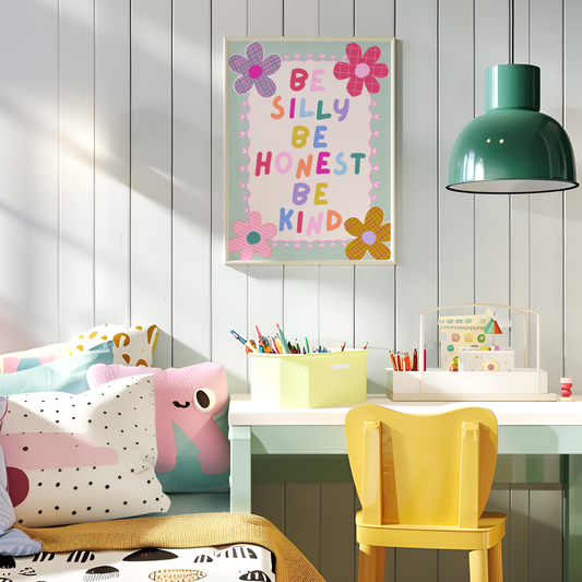Be Silly, Be Honest, Be Kind Poster Print