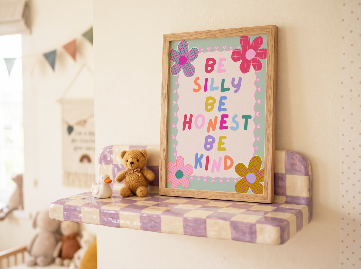 Be Silly, Be Honest, Be Kind Poster Print