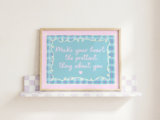 Make Your Heart The Prettiest Thing About You (Horizontal) Poster Print