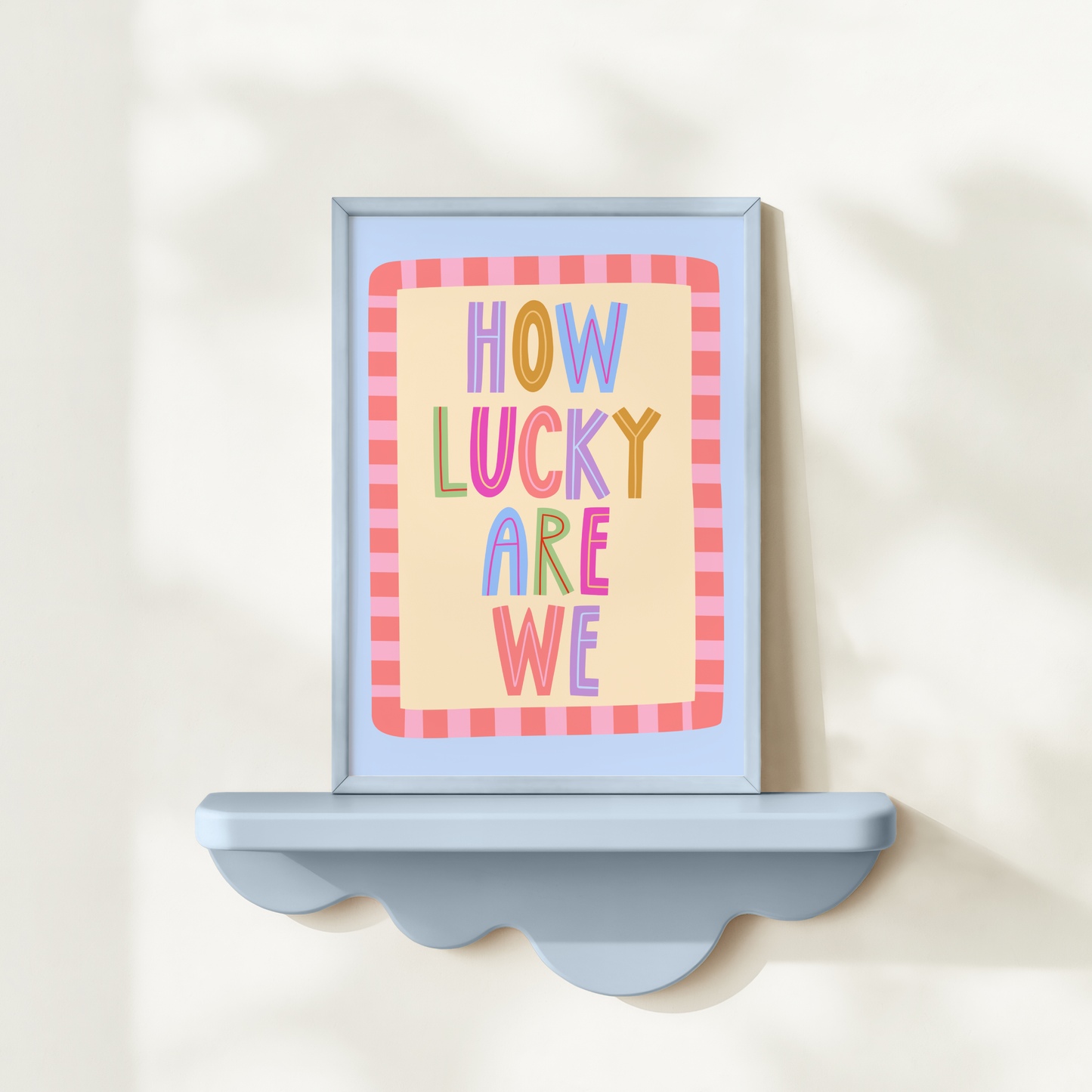 How Lucky Are We Poster Print