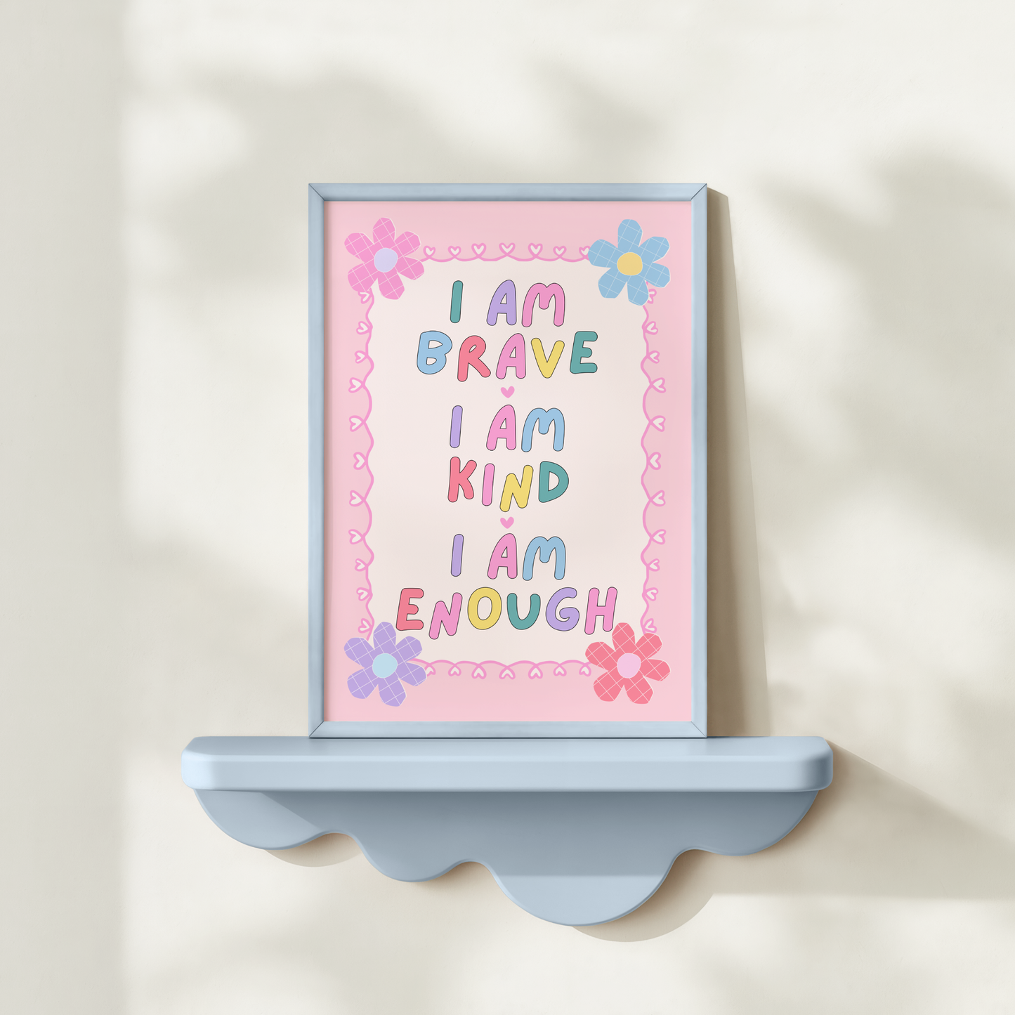 I Am Brave, I Am Kind, I Am Enough Poster Print