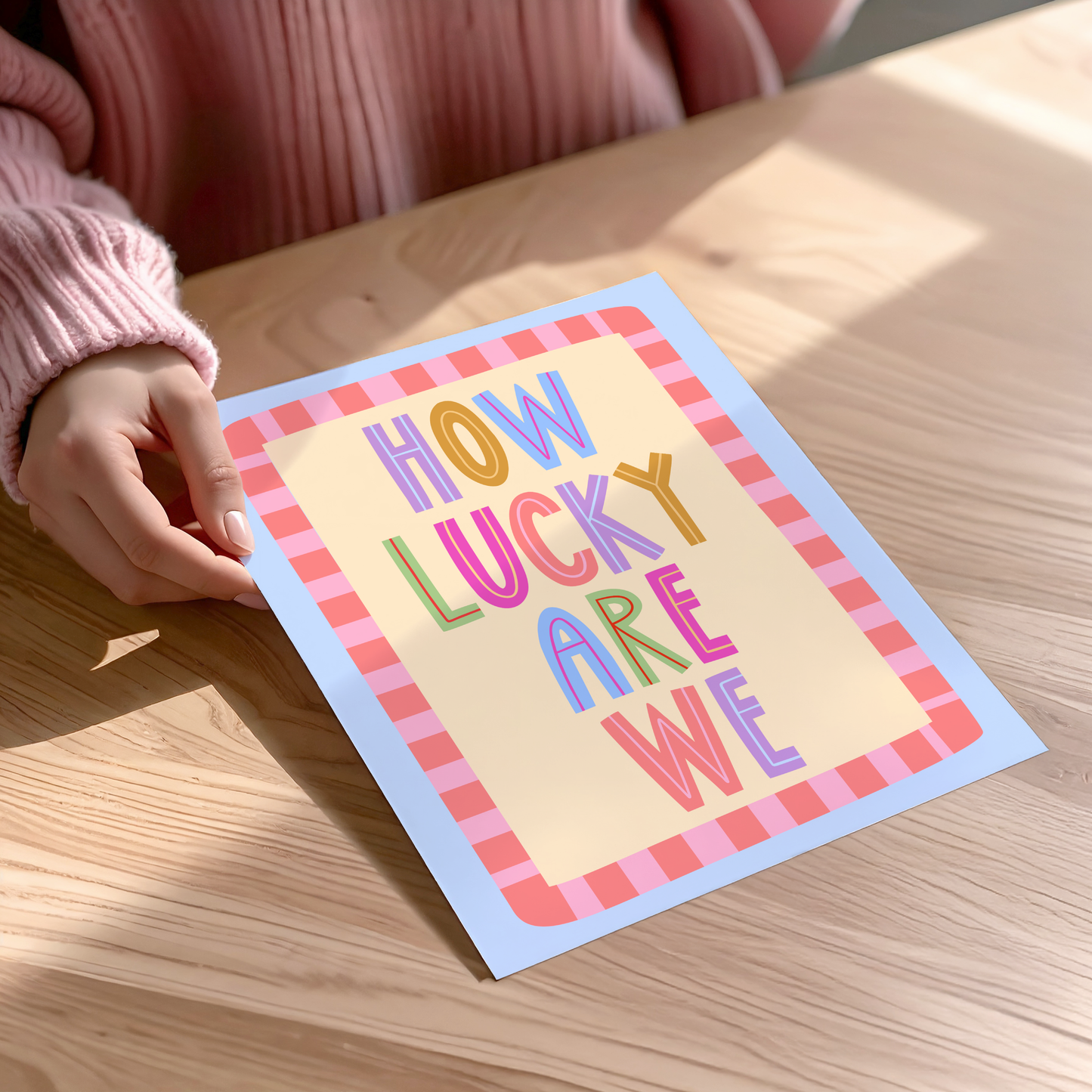How Lucky Are We Poster Print