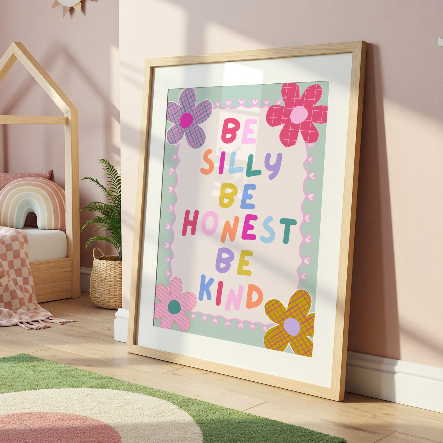 Be Silly, Be Honest, Be Kind Poster Print